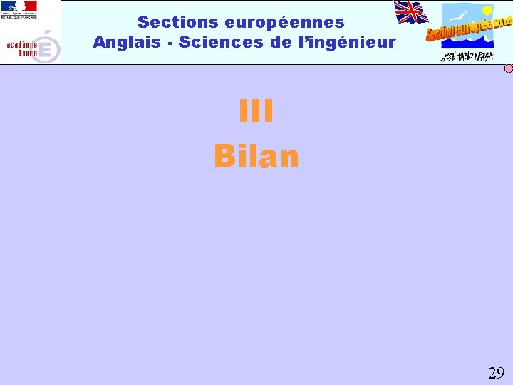 Sections européennes Anglais - Sciences de l’ingénieur III Bilan 29 