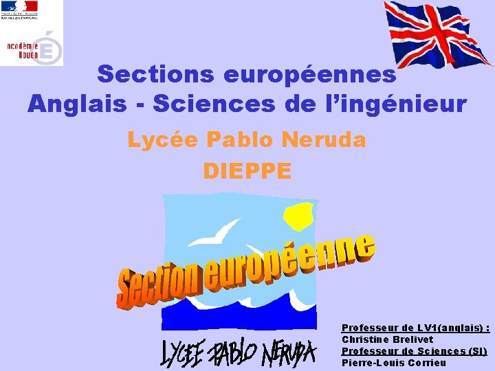 Sections européennes Anglais - Sciences de l’ingénieur Lycée Pablo Neruda DIEPPE Professeur de LV