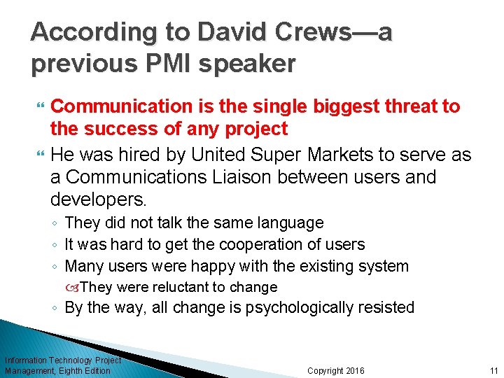 According to David Crews—a previous PMI speaker Communication is the single biggest threat to