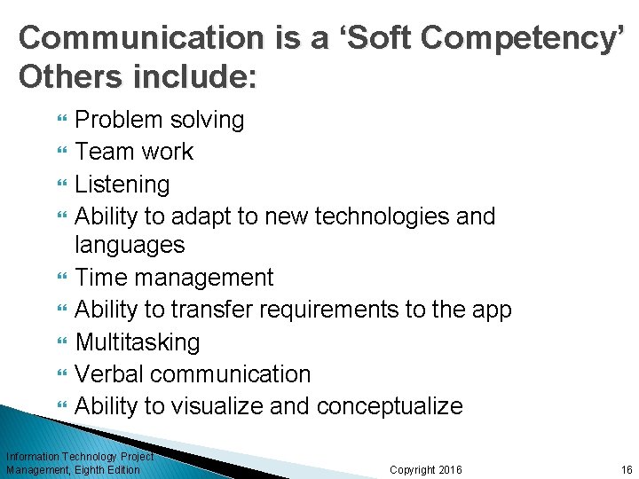 Communication is a ‘Soft Competency’ Others include: Problem solving Team work Listening Ability to