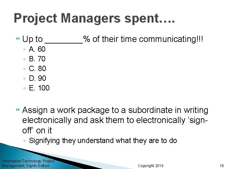 Project Managers spent…. Up to ____% of their time communicating!!! ◦ ◦ ◦ A.