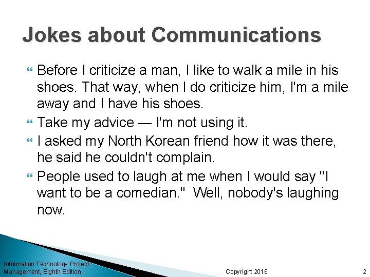 Jokes about Communications Before I criticize a man, I like to walk a mile