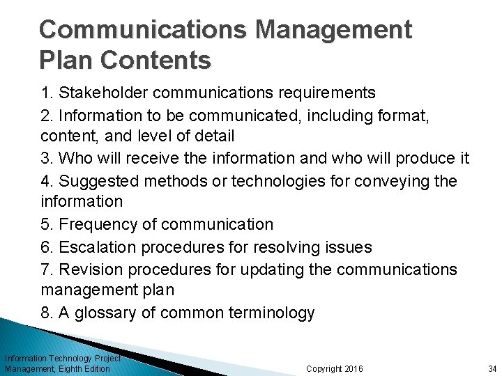 Communications Management Plan Contents 1. Stakeholder communications requirements 2. Information to be communicated, including