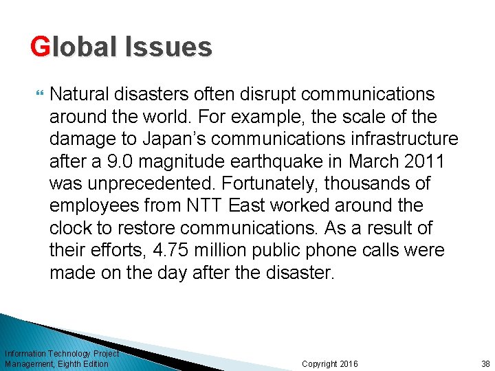 Global Issues Natural disasters often disrupt communications around the world. For example, the scale