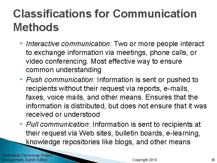 Classifications for Communication Methods Interactive communication: Two or more people interact to exchange information