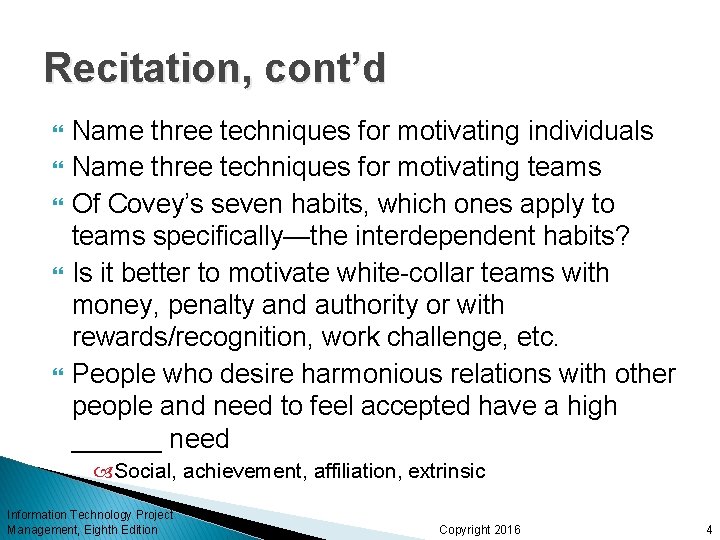 Recitation, cont’d Name three techniques for motivating individuals Name three techniques for motivating teams