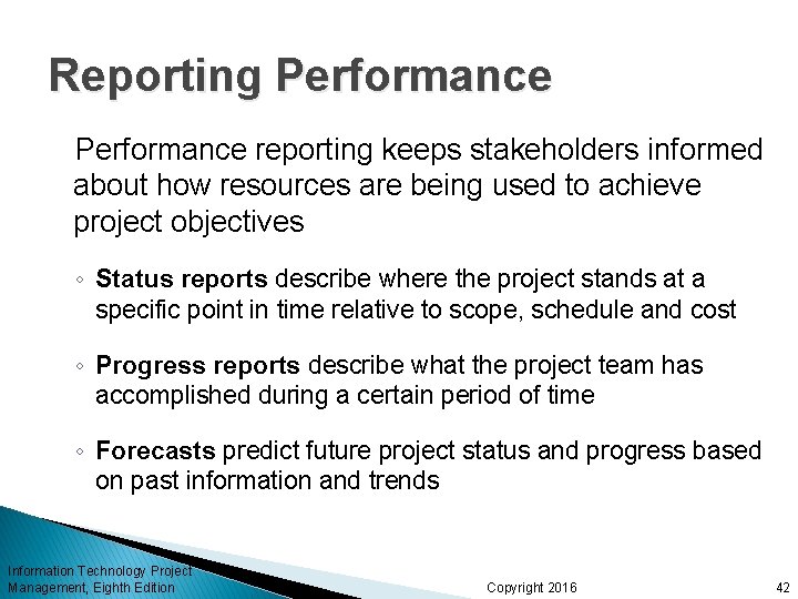 Reporting Performance reporting keeps stakeholders informed about how resources are being used to achieve