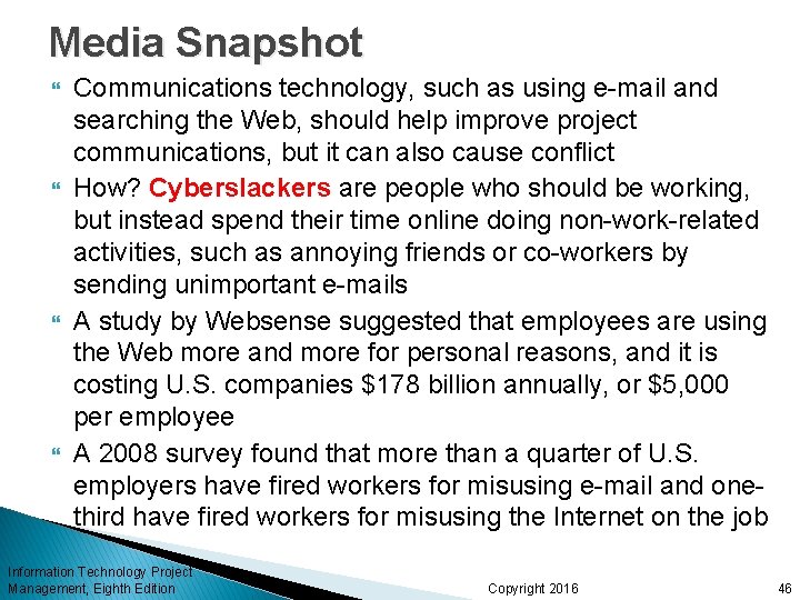 Media Snapshot Communications technology, such as using e-mail and searching the Web, should help