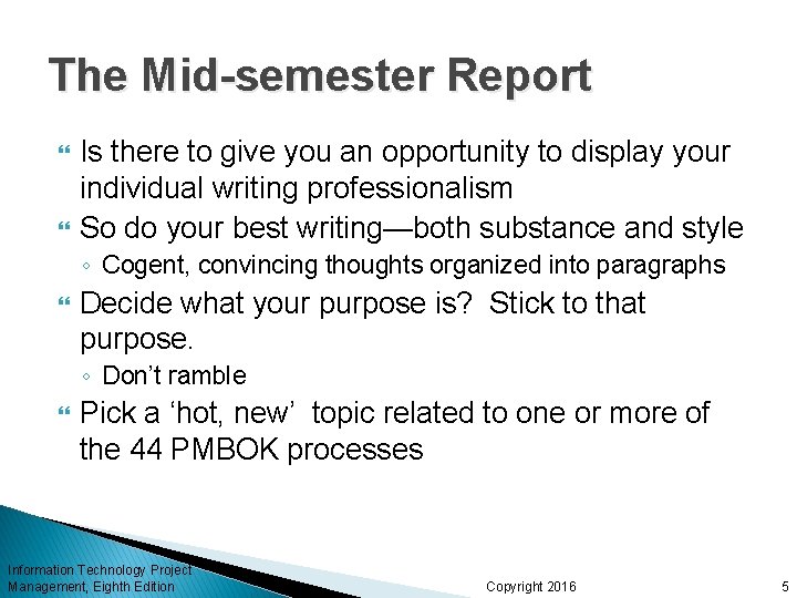 The Mid-semester Report Is there to give you an opportunity to display your individual