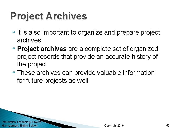 Project Archives It is also important to organize and prepare project archives Project archives