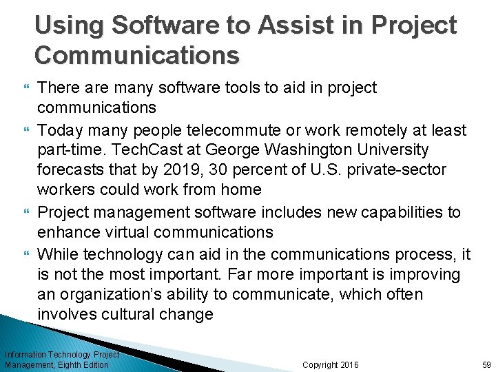 Using Software to Assist in Project Communications There are many software tools to aid