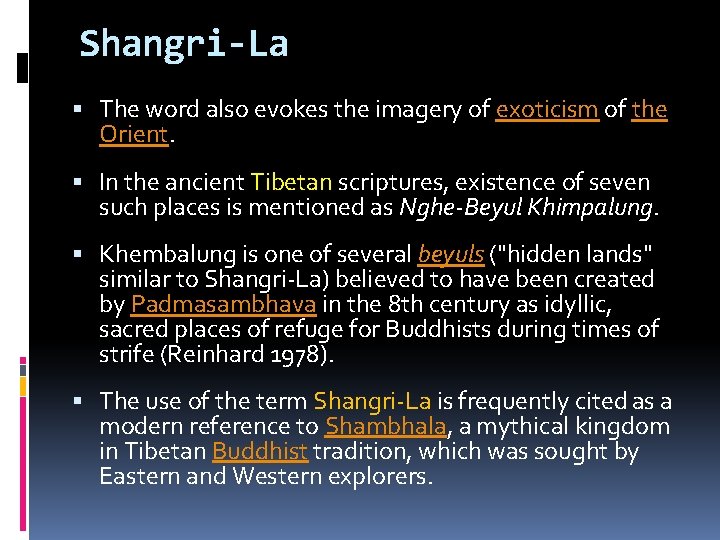 Shangri-La The word also evokes the imagery of exoticism of the Orient. In the Shangri-La The word also evokes the imagery of exoticism of the Orient. In the