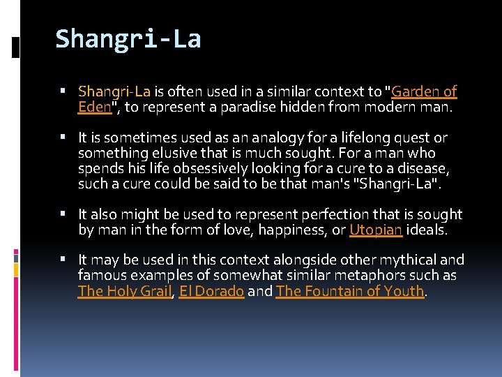 Shangri-La is often used in a similar context to "Garden of Eden", to represent Shangri-La is often used in a similar context to "Garden of Eden", to represent
