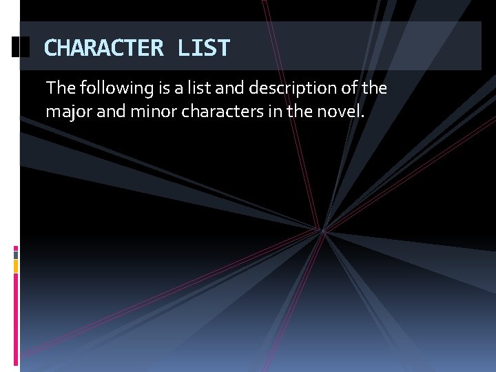 CHARACTER LIST The following is a list and description of the major and minor CHARACTER LIST The following is a list and description of the major and minor