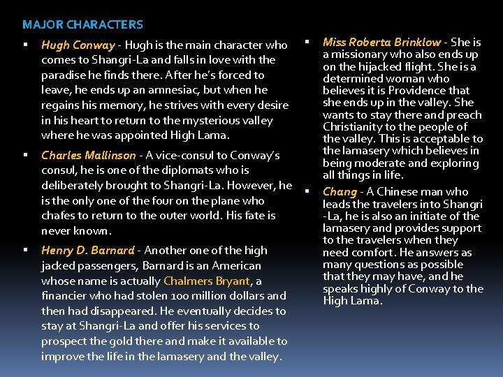 MAJOR CHARACTERS Hugh Conway - Hugh is the main character who comes to Shangri-La MAJOR CHARACTERS Hugh Conway - Hugh is the main character who comes to Shangri-La