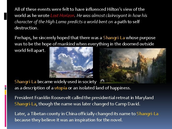 All of these events were felt to have influenced Hilton’s view of the world All of these events were felt to have influenced Hilton’s view of the world
