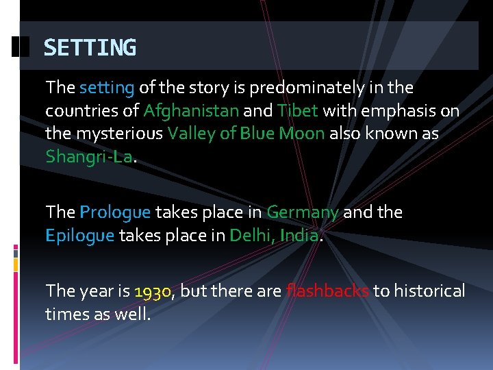 SETTING The setting of the story is predominately in the countries of Afghanistan and SETTING The setting of the story is predominately in the countries of Afghanistan and