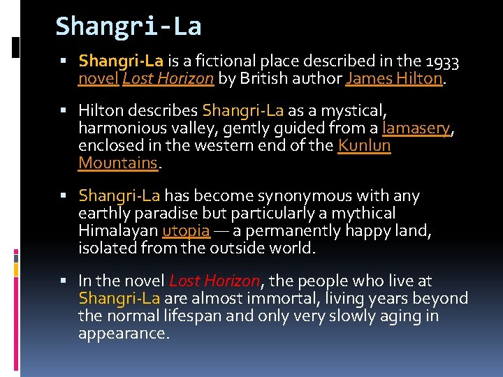 Shangri-La is a fictional place described in the 1933 novel Lost Horizon by British Shangri-La is a fictional place described in the 1933 novel Lost Horizon by British