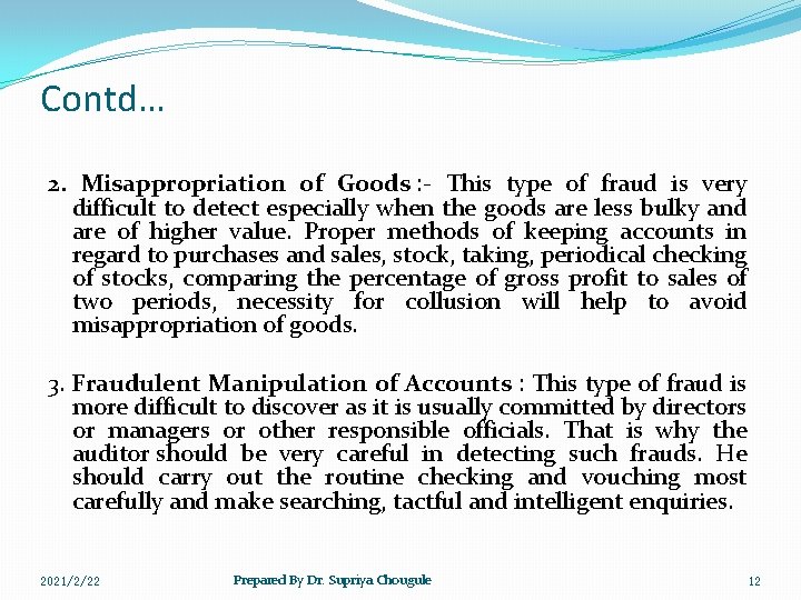 Contd… 2. Misappropriation of Goods : - This type of fraud is very difficult