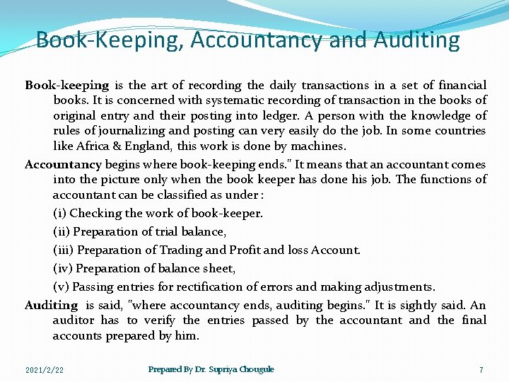 Book-Keeping, Accountancy and Auditing Book-keeping is the art of recording the daily transactions in