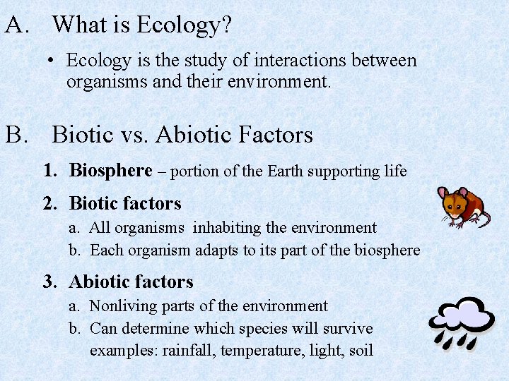 A. What is Ecology? • Ecology is the study of interactions between organisms and