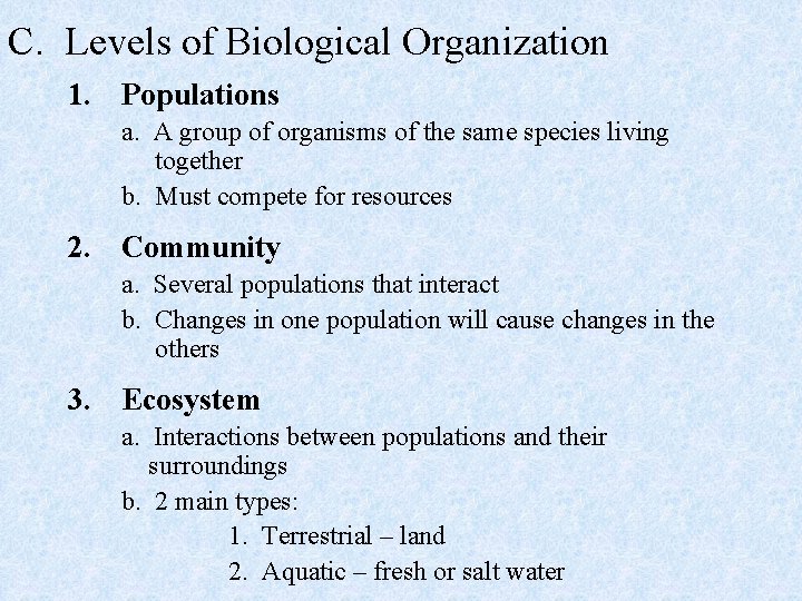 C. Levels of Biological Organization 1. Populations a. A group of organisms of the