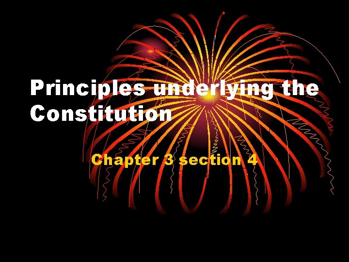 Principles underlying the Constitution Chapter 3 section 4 