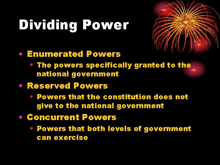 Dividing Power • Enumerated Powers • The powers specifically granted to the national government