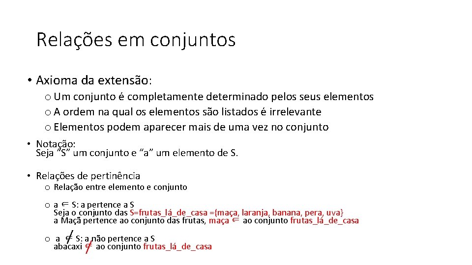 Relações em conjuntos • Axioma da extensão: o Um conjunto e completamente determinado pelos