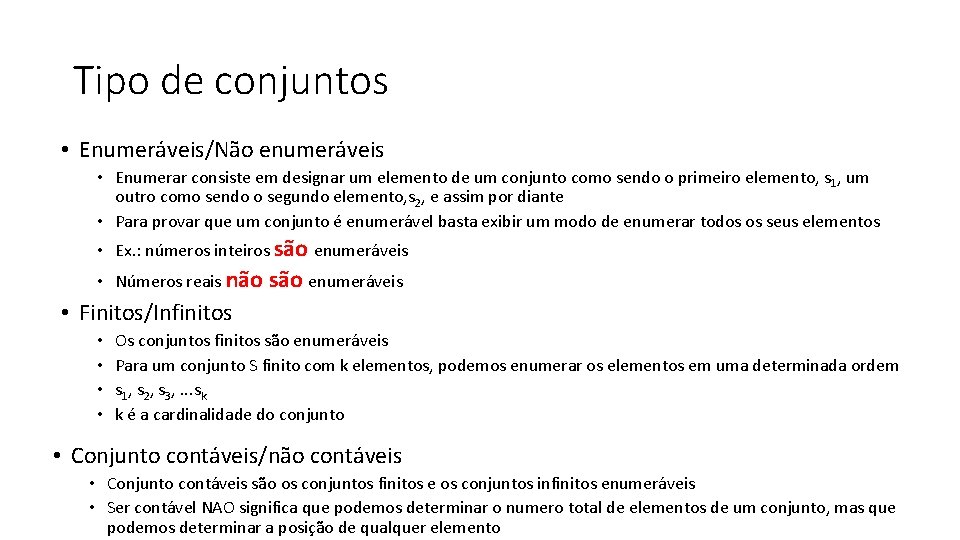 Tipo de conjuntos • Enumeráveis/Não enumeráveis • Enumerar consiste em designar um elemento de