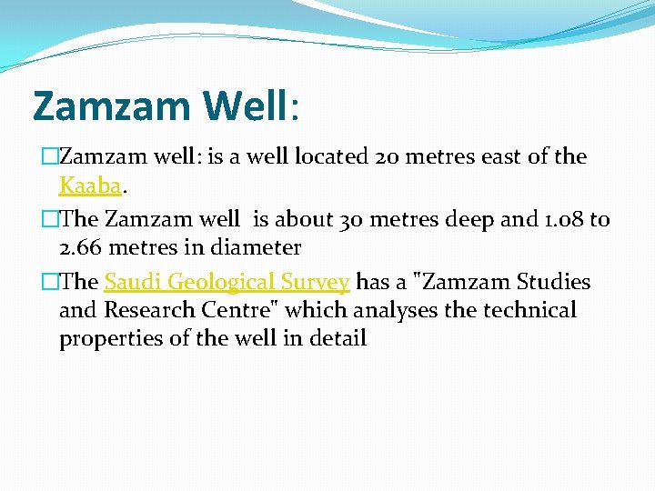 Zamzam Well: �Zamzam well: is a well located 20 metres east of the Kaaba. Zamzam Well: �Zamzam well: is a well located 20 metres east of the Kaaba.
