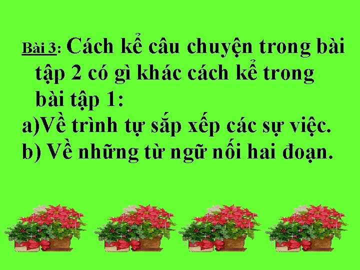 Bài 3: Cách kể câu chuyện trong bài tập 2 có gì khác cách