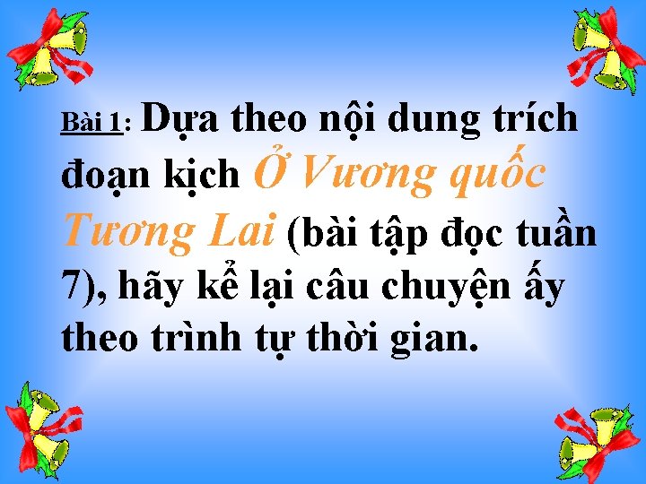 Bài 1: Dựa theo nội dung trích đoạn kịch Ở Vương quốc Tương Lai