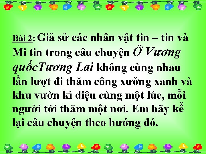 Bài 2: Giả sử các nhân vật tin – tin và Mi tin trong