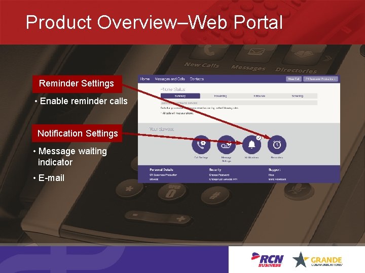 Product Overview–Web Portal Reminder Settings • Enable reminder calls Notification Settings • Message waiting