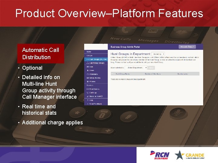 Product Overview–Platform Features Automatic Call Distribution • Optional • Detailed info on Multi-line Hunt