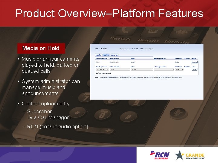 Product Overview–Platform Features Media on Hold • Music or announcements played to held, parked