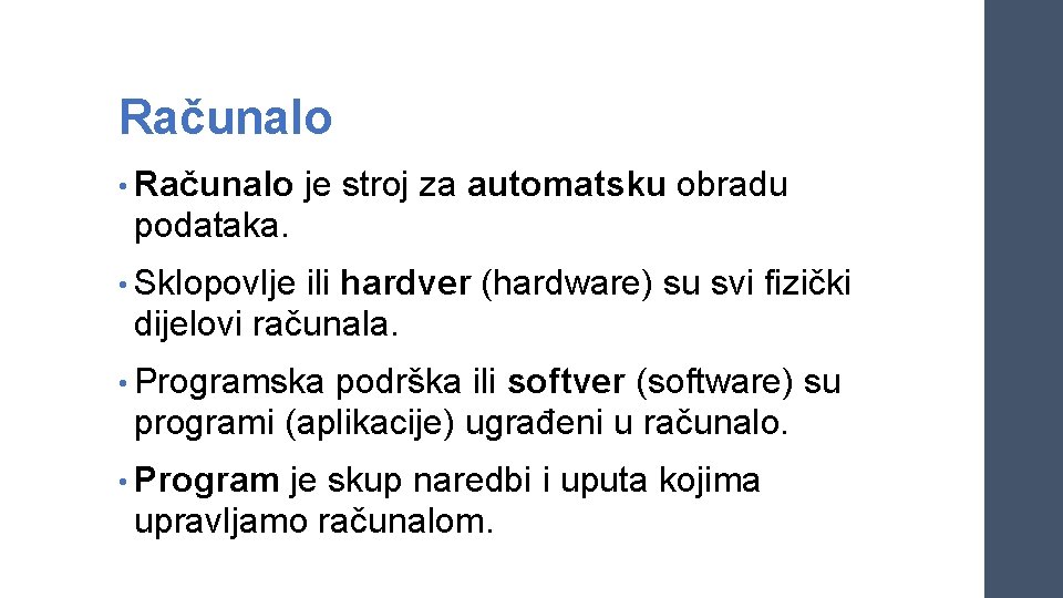 Računalo • Računalo je stroj za automatsku obradu podataka. • Sklopovlje ili hardver (hardware)