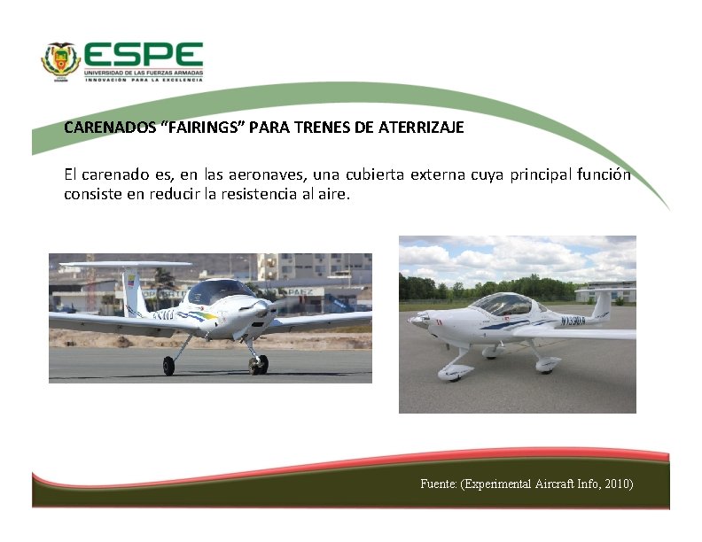 CARENADOS “FAIRINGS” PARA TRENES DE ATERRIZAJE El carenado es, en las aeronaves, una cubierta