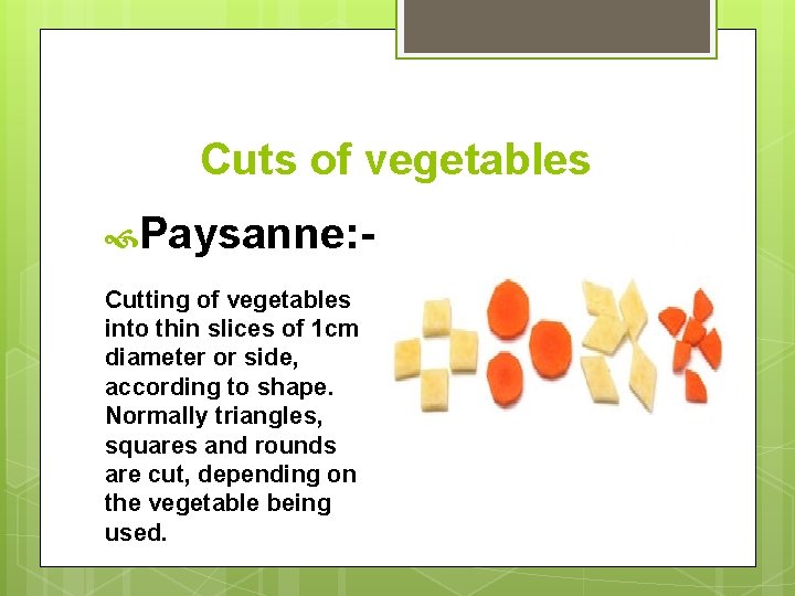 Cuts of vegetables Paysanne: Cutting of vegetables into thin slices of 1 cm diameter