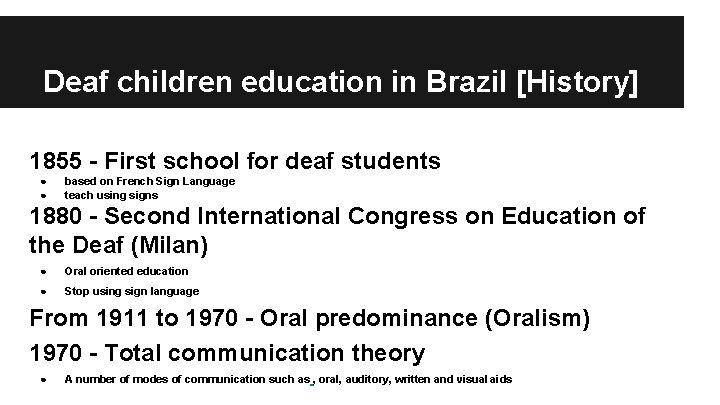 Deaf children education in Brazil [History] 1855 - First school for deaf students ●