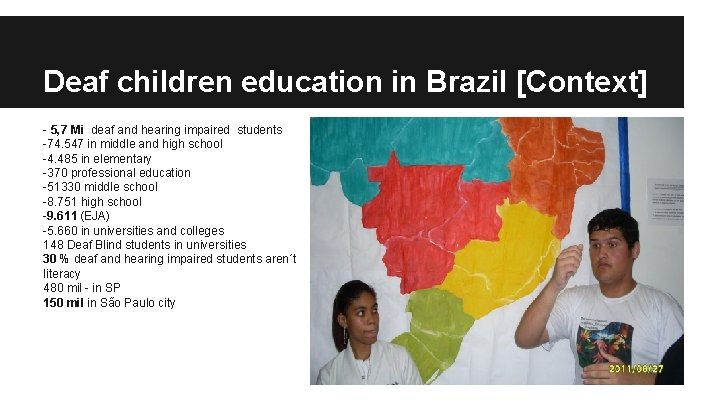 Deaf children education in Brazil [Context] - 5, 7 Mi deaf and hearing impaired