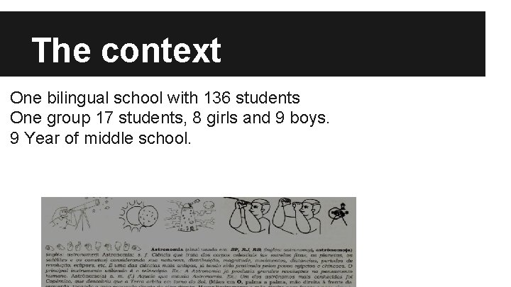 The context One bilingual school with 136 students One group 17 students, 8 girls The context One bilingual school with 136 students One group 17 students, 8 girls