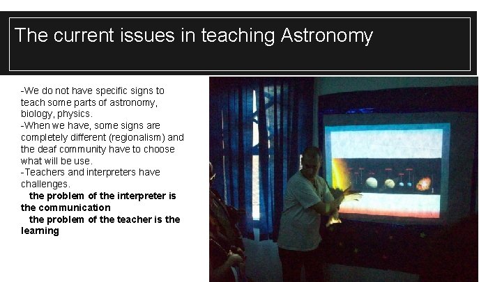 The current issues in teaching Astronomy -We do not have specific signs to teach The current issues in teaching Astronomy -We do not have specific signs to teach