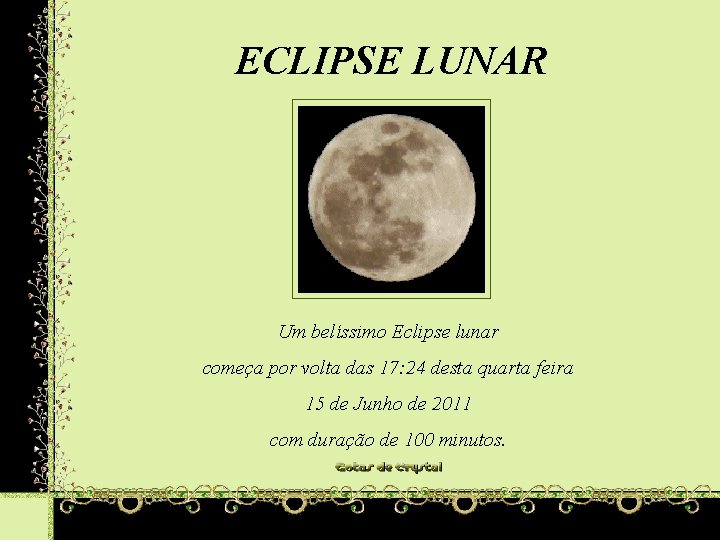 ECLIPSE LUNAR Um belíssimo Eclipse lunar começa por volta das 17: 24 desta quarta