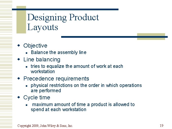 Designing Product Layouts w Objective n Balance the assembly line w Line balancing n