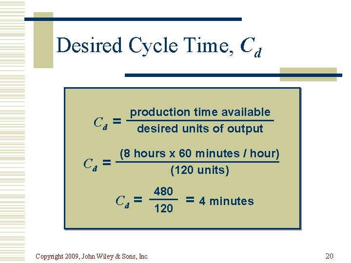 Desired Cycle Time, Cd Cd = production time available desired units of output (8