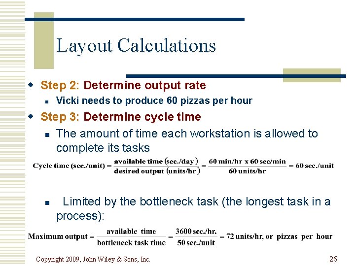 Layout Calculations w Step 2: Determine output rate n Vicki needs to produce 60