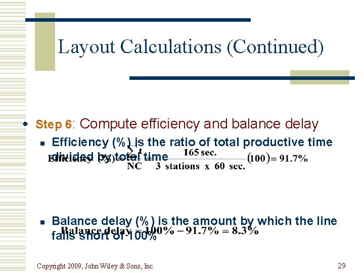 Layout Calculations (Continued) w Step 6: Compute efficiency and balance delay n Efficiency (%)