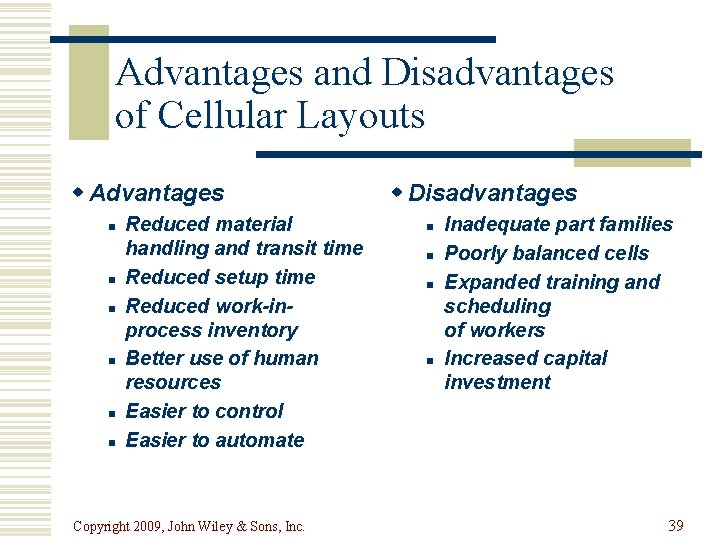 Advantages and Disadvantages of Cellular Layouts w Advantages n n n Reduced material handling